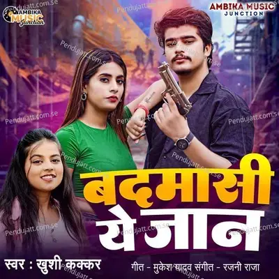 Badmasi Ye Jaan - Khushi Kakkar album cover 