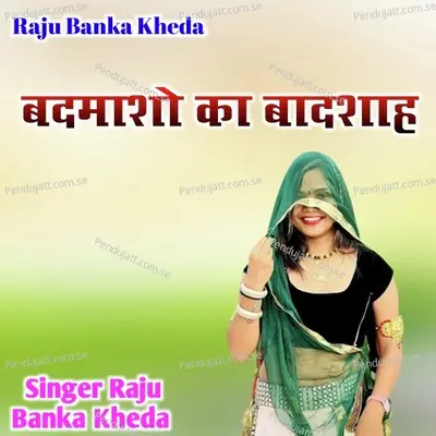 Badmaso Ka Badsaha - Raju Banka Kheda album cover 