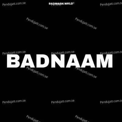 Badnaam - Badmash WRLD album cover 