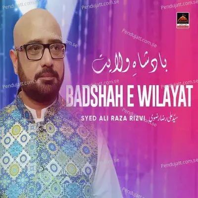 Badshah E Wilayat - Syed Ali Raza Rizvi album cover 