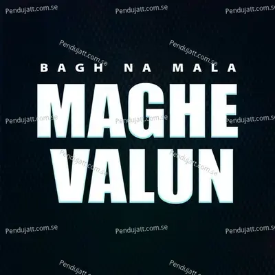 Bagh Na Mala Maghe Valun - MK STUDIO MARATHI album cover 