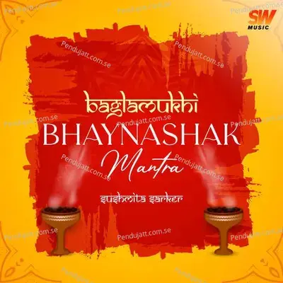 Baglamukhi Bhaynashak Mantra - Sushmita Sarker album cover 