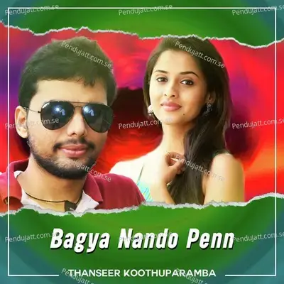 Bagya Nando Penn - Thanseer Koothuparamba
