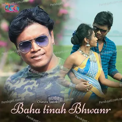 Baha Tinah Bhawanr A Sibilaya - Chatura Tudu album cover 