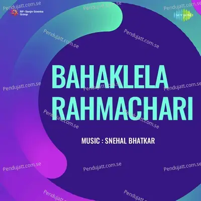 Bahaklela Brahmachari - Snehal Bhatkar cover album