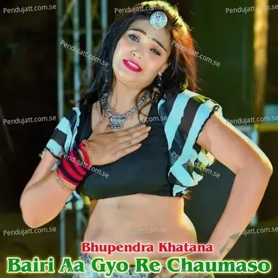 Bairi Aa Gyo Re Chaumaso - Bhupendra Khatana album cover 