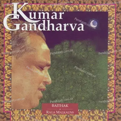 Raga Malkauns - Tala - Madhyalaya Ektala - Pandit Kumar Gandharva album cover 