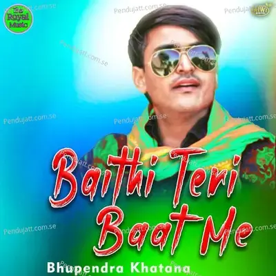 Baithi Teri Baat Me - Bhupendra Khatana album cover 