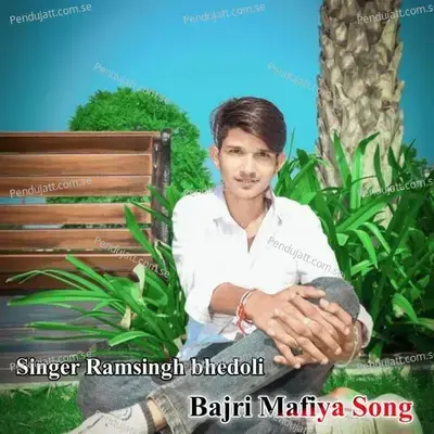 Bajri Mafiya Song - Singer Ramsingh Bhedoli album cover 