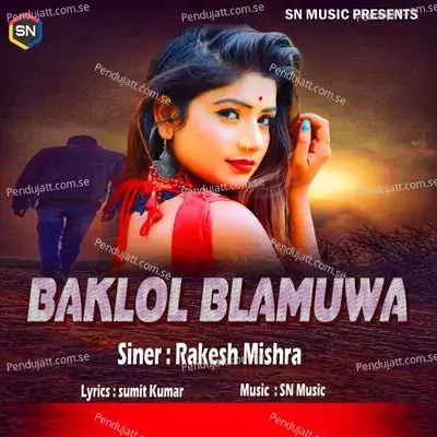 Baklol Balamuwa - Rakesh Mishra album cover 