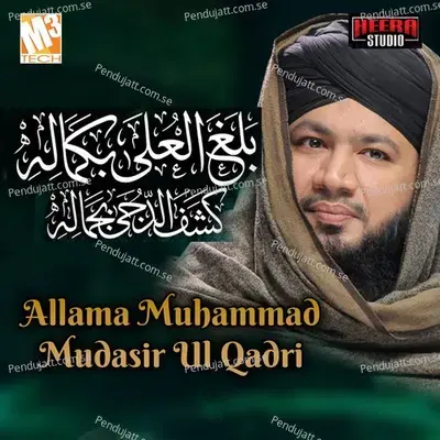 Balaghal Ulla Bey Kamalehi - Allama Muhammad Mudasir Ul Qadri album cover 