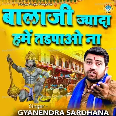 Balaji Jyada Hame Tadpao Naa - Gyanendra Sardhana album cover 