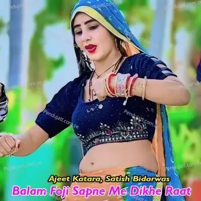 Balam Foji Sapne Me Dikhe Raat - Ajeet Katara album cover