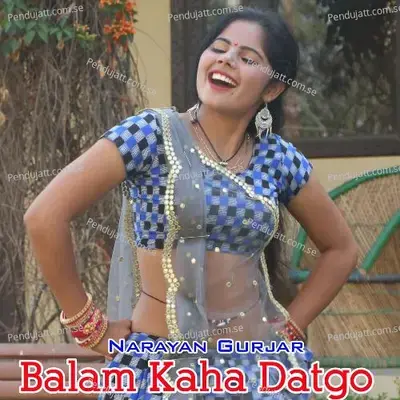 Balam Kaha Datgo - Narayan Gurjar album cover 