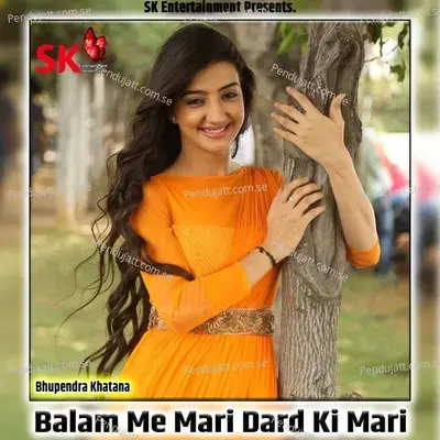 Balam Me Mari Dard Ki Mari - Bhupendra Khatana album cover 