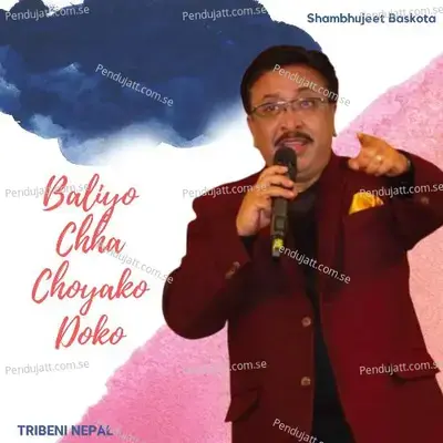 Baliyo Chha Choyako Doko - Shambhujeet Baskota album cover 