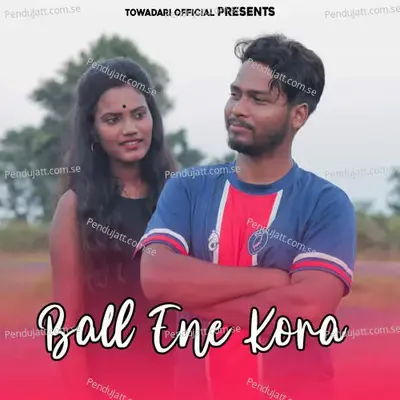 Ball Ene Kora - Manoj Hembrom album cover 