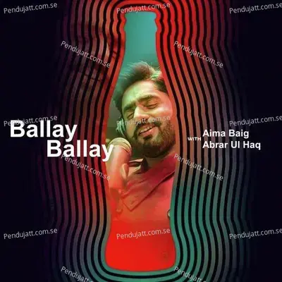 Ballay Ballay  Coke Studio Season 11  - Abrar ul Haq