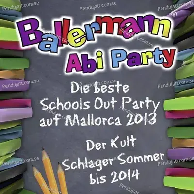 Ballermann Abi Party - Die Beste Schools Out Party Auf Mallorca 2013 - Der Kult Schlager Sommer Bis 2014 - Various Artists cover album