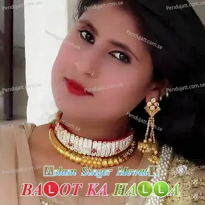 Balot Ka Halla - Aslam Singer Mewati album cover 