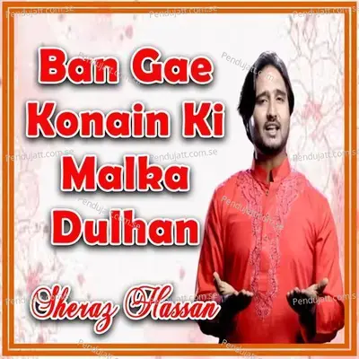 Ban Gae Konain Ki Malka Dulhan - Sheraz Hassan album cover 