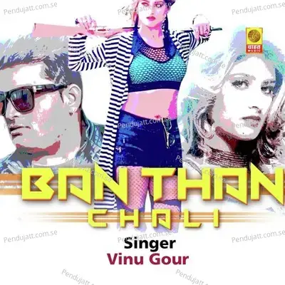 Ban Than Chali - Vinu Gour album cover 