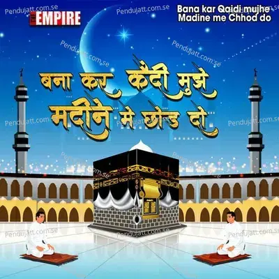 Bana Kar Qaidi Mujhe Madine Me Chhod Do - Yusuf Ansari album cover 