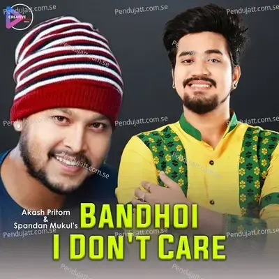 Bandhoi I Don  039 T Care mp3 song