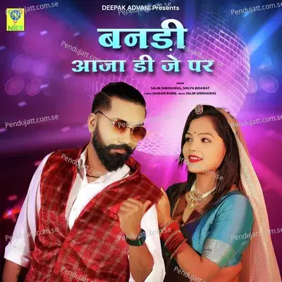 Bandi Aaja Dj Par - Salim Shekhawas