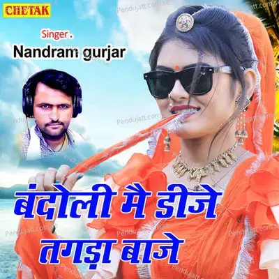 Bandoli Mein Dj Tagda Baje - Nandram Gurjar album cover 