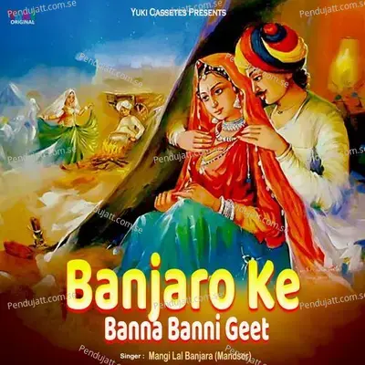 Banjaro Ke Banna Banni Geet - Mangi Lal Banjara (Mandsor) cover album