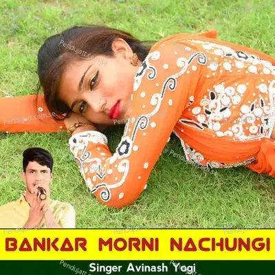 Bankar Morni Nachungi - Dev Kasana