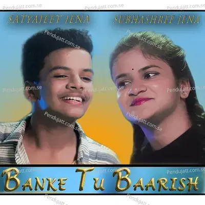 Banke Tu Baarish - Satyajeet Jena album cover 