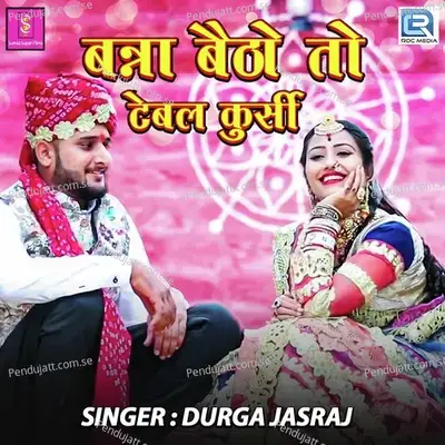 Banna Betho To Table Kurshi - Durga Jasraj album cover 
