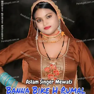 Banna Bike H Rumal - Aslam Singer Mewati album cover 