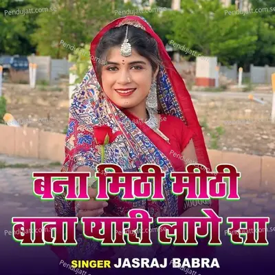 Banna Mithi Mithi Bata Payri Lage Sa - Jasraj Babra album cover 