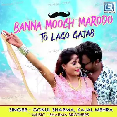Banna Mooch Marodo To Lago Gajab - Gokul Sharma album cover 