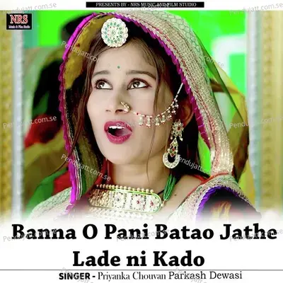 Banna O Pani Batao Jathe Lade Ni Kado - Priyanka Chauhan album cover 