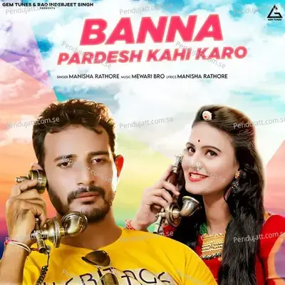 Banna Pardesh Kahi Karo - Manisha Rathore album cover 