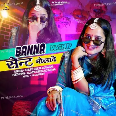 Banna Sent Molave Mashup - Ojasvi Geeta Goswami album cover 