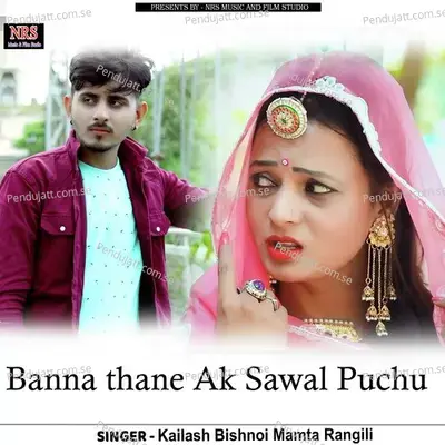 Banna Thane Ak Sawal Puchu - Kailash Bishnoi album cover 