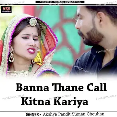 Banna Thane Call Kitna Kariya - Akshay pandit Suman Chouhan album cover 