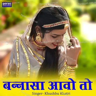 Bannasa Aavo To - Khushbu Khatri album cover 