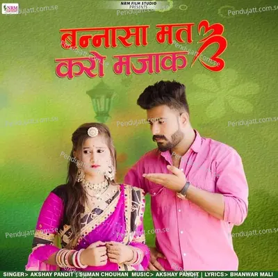 Bannasa Mat Karo Majak - Akshay Pandit album cover 