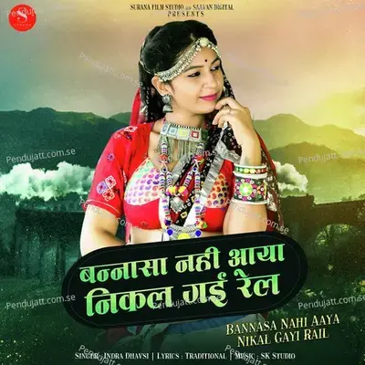 Bannasa Nahi Aaya Nikal Gayi Rail - Indra Dhavsi album cover 