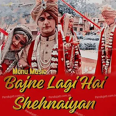 Banne Lagi Hai Shehnaiyan - Monu Music album cover 