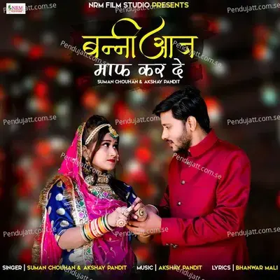 Banni Aaj Maaf Kar De - Akshay Pandit