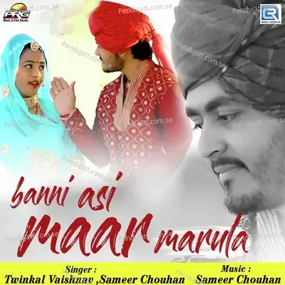 Banni Asi Maar Marula - Sameer Chouhan