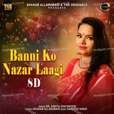 Banni Ko Nazar Laagi 8D - Dr Ankita Chaturvedi album cover 