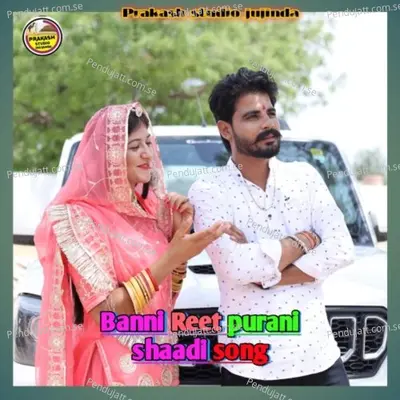 Banni Reet Purani Shaadi Song - Bablu Ankiya album cover 